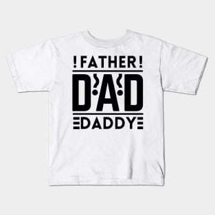 Father Dad Daddy quote Kids T-Shirt